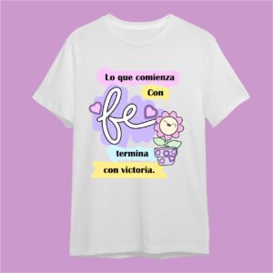 Camiseta Lo que comienza con fe, termina con victoria