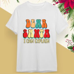 Camiseta Navideña - Dear Santa... I Can Explain